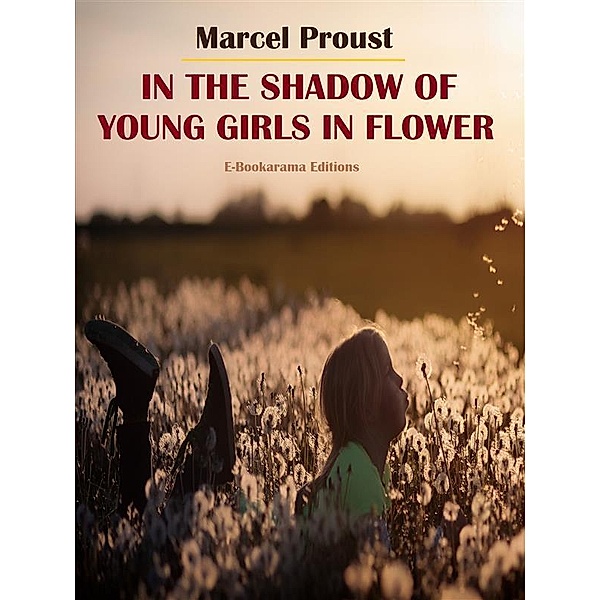 In the Shadow of Young Girls in Flower / Marcel Proust's In Search of Lost Time Collection Bd.2, Marcel Proust