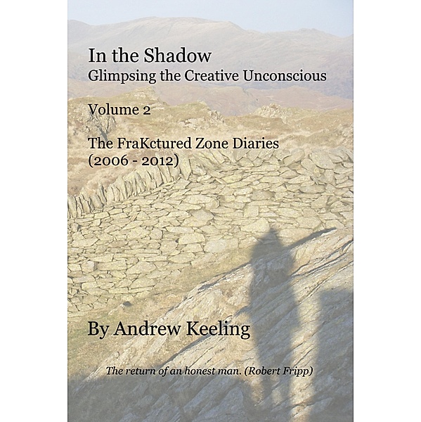 In the Shadow - Vol 2, The FraKctured Zone Diaries (2006 - 2012) / Andrew Keeling, Andrew Keeling