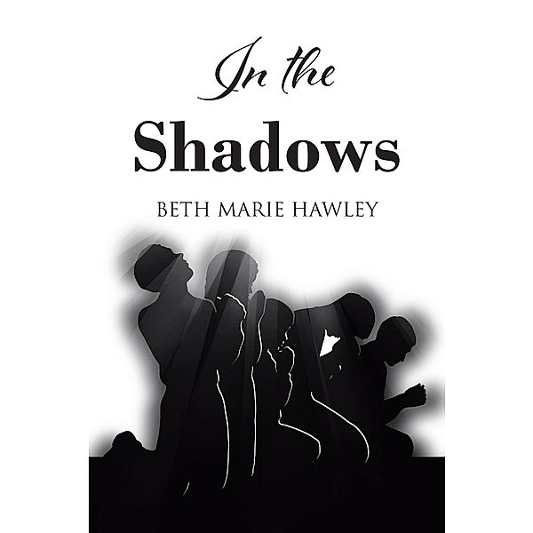 In the Shadows, Beth Marie Hawley