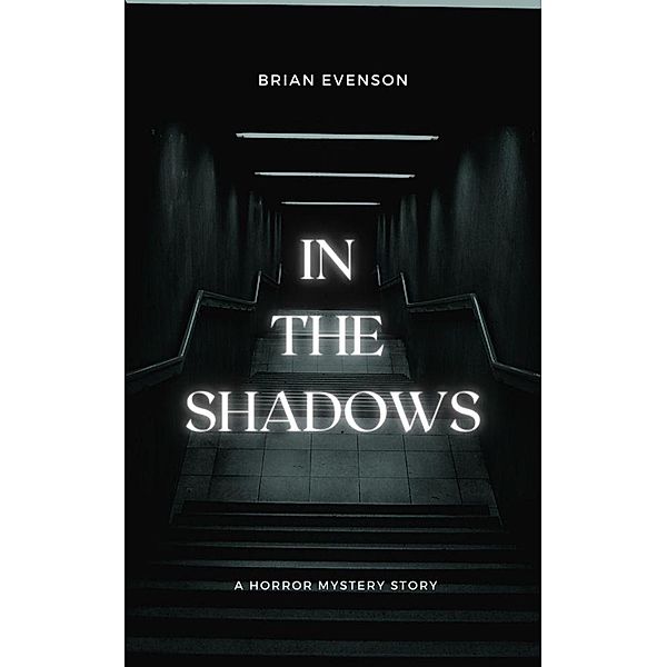 In The Shadows, Brian Evenson