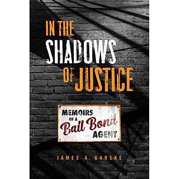 In the Shadows of Justice, James Garske