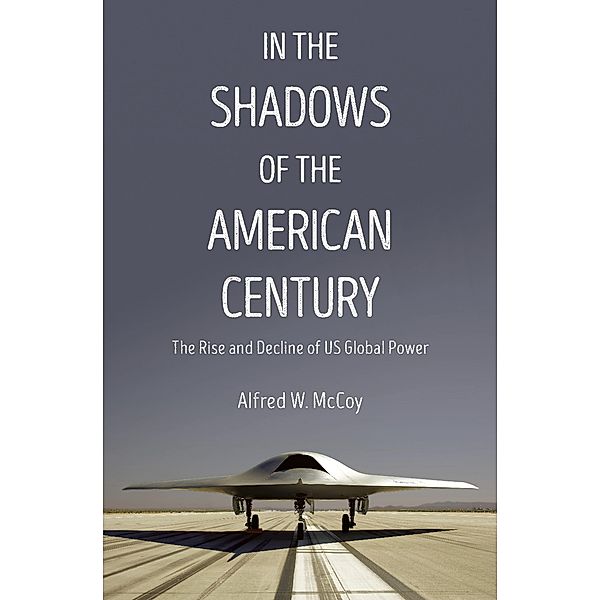 In the Shadows of the American Century / Dispatch Books, Alfred W. McCoy