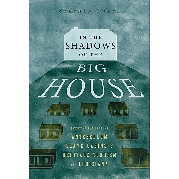 In the Shadows of the Big House / Atlantic Migrations and the African Diaspora, Stephen Small