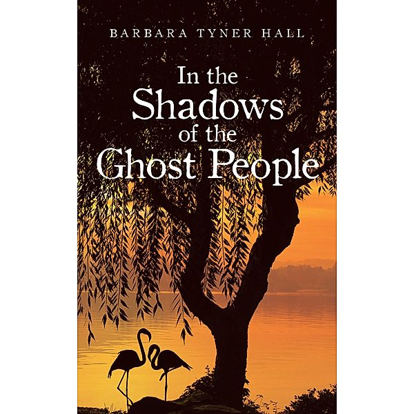 In the Shadows of the Ghost People, Barbara Tyner Hall