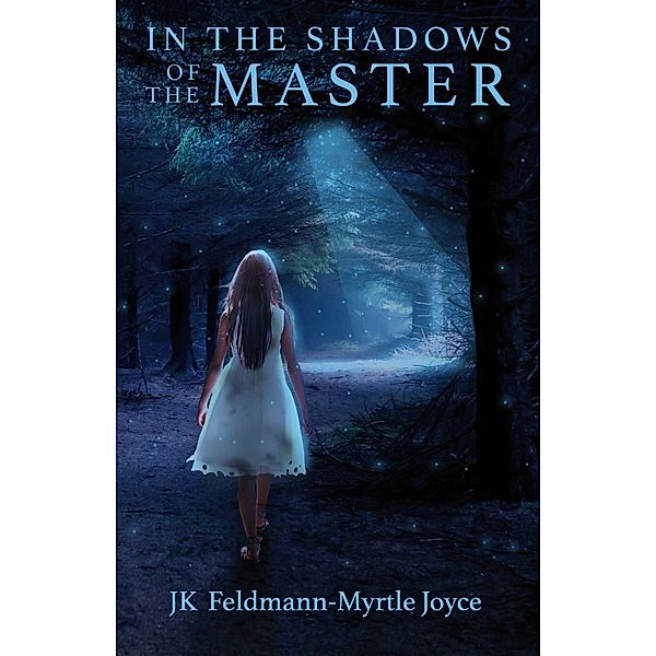 In the Shadows of the Master / BookBaby, Jk Feldmann-Myrtlejoyce
