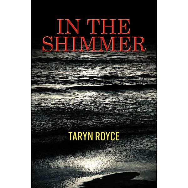 IN THE SHIMMER, Taryn Royce