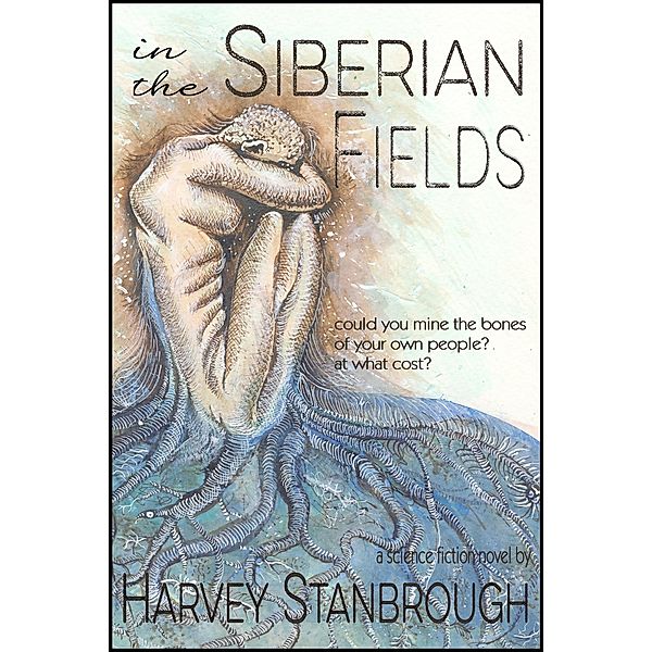 In the Siberian Fields (Science Fiction, #1) / Science Fiction, Harvey Stanbrough