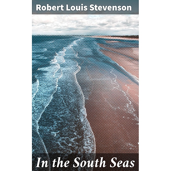 In the South Seas, Robert Louis Stevenson