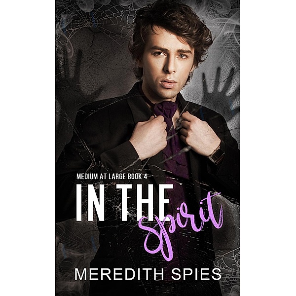 In the Spirit (Medium at Large Book 4) / Medium at Large, Meredith Spies
