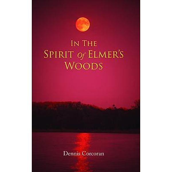 In The Spirit Of Elmer's Woods, Dennis Corcoran