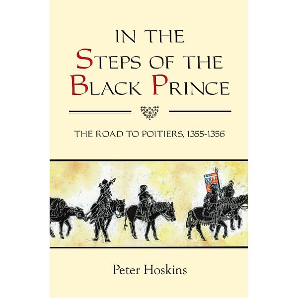 In the Steps of the Black Prince, Peter Hoskins