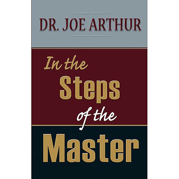 In the Steps of the Master, Dr. Joe Arthur