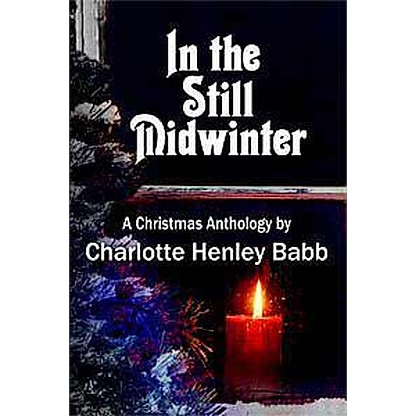 In the Still Midwinter, Charlotte Henley Babb