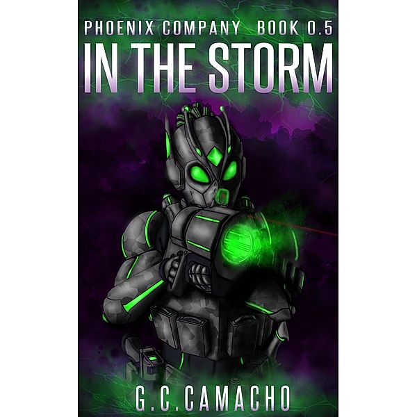 In The Storm (Phoenix Company, #0.5) / Phoenix Company, G. C. Camacho