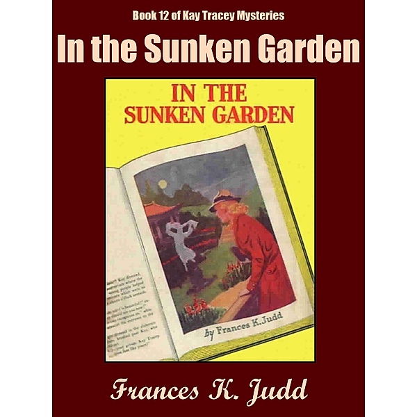 In the Sunken Garden / Kay Tracey Mysteries Bd.12, Frances K. Judd