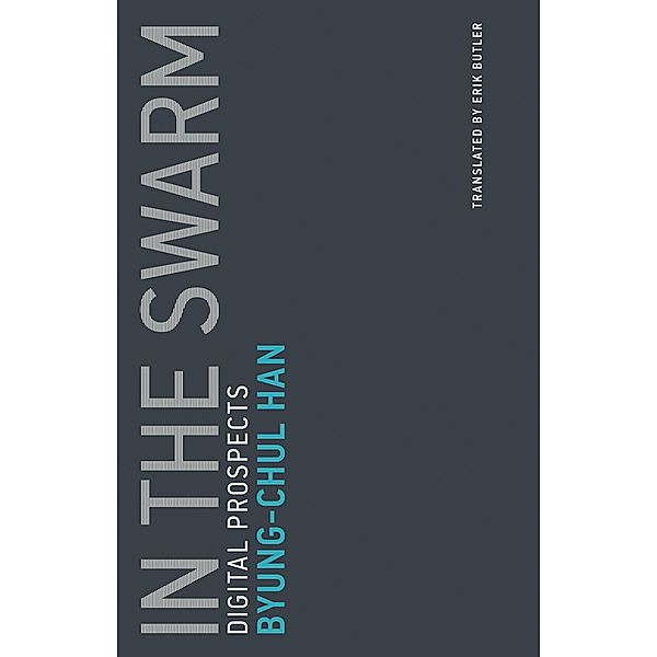 In the Swarm / Untimely Meditations Bd.3, Byung-Chul Han