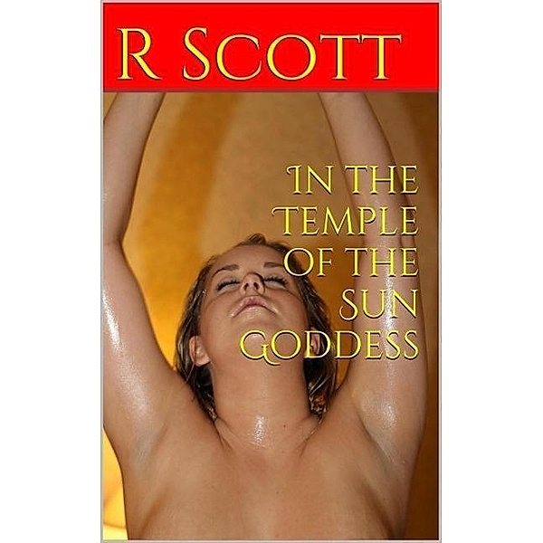 In the Temple of the Sun Goddess, R. Scott