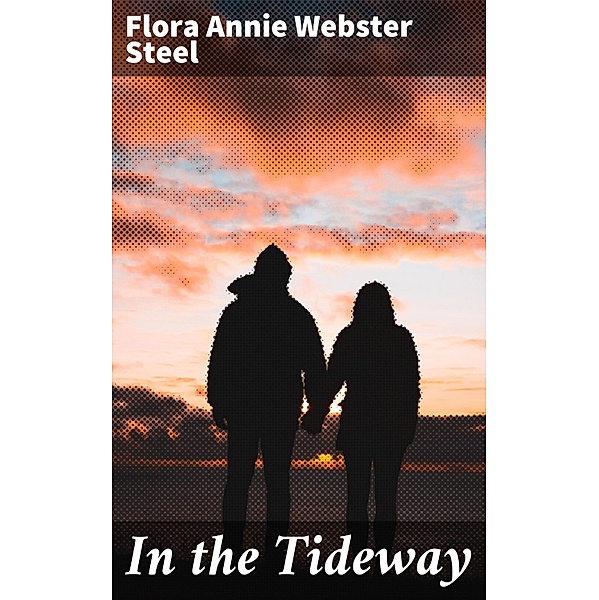 In the Tideway, Flora Annie Webster Steel
