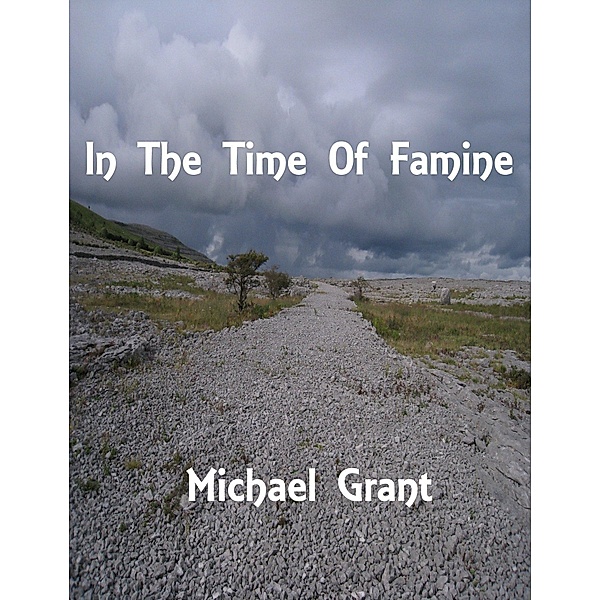In The Time Of Famine / Michael Grant, Michael Grant