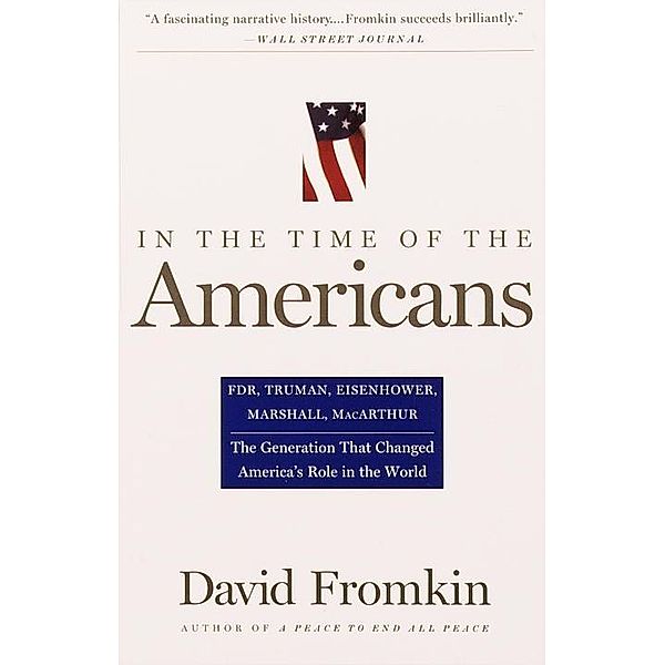 In The Time Of The Americans, David Fromkin