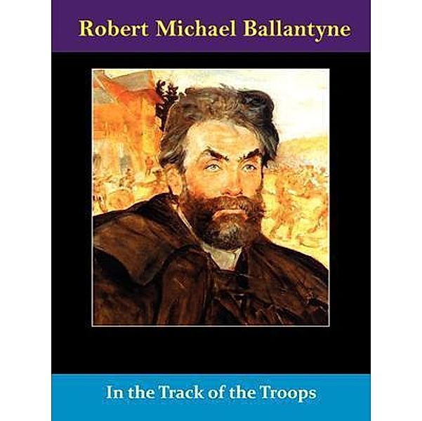 In the Track of the Troops / Spotlight Books, Robert Michael Ballantyne