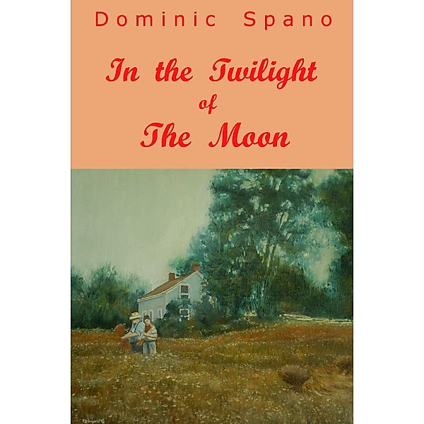 In the Twilight of the Moon / Dominic Spano, Dominic Spano