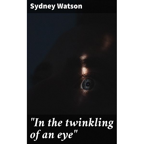 In the twinkling of an eye, Sydney Watson