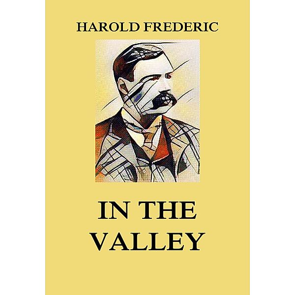 In the Valley, Harold Frederic
