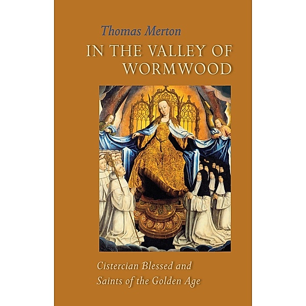 In the Valley of Wormwood / Cistercian Studies Series Bd.233, Thomas Merton