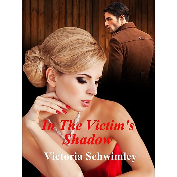In The Victim's Shadow, Victoria Schwimley