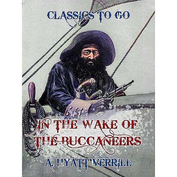 In the Wake of Buccaneers, A. Hyatt Verrill