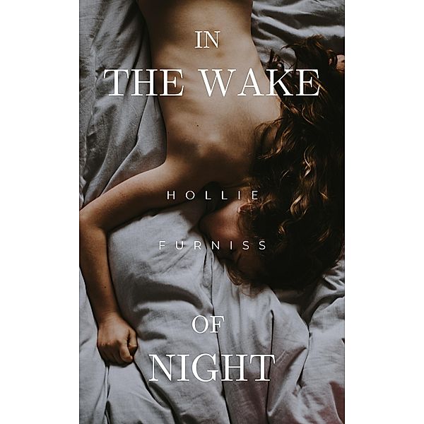 In the Wake of Night, Hollie Furniss