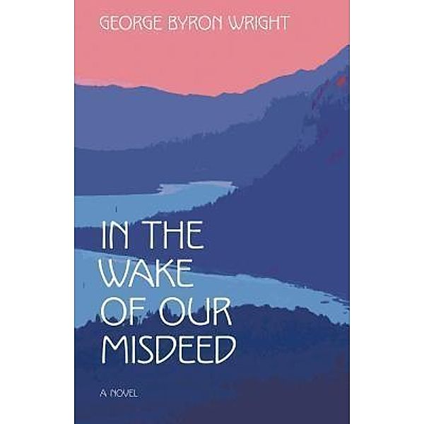 In the Wake of Our Misdeed, George Byron Wright