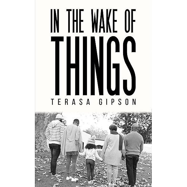 In The Wake of Things, Terasa Gipson