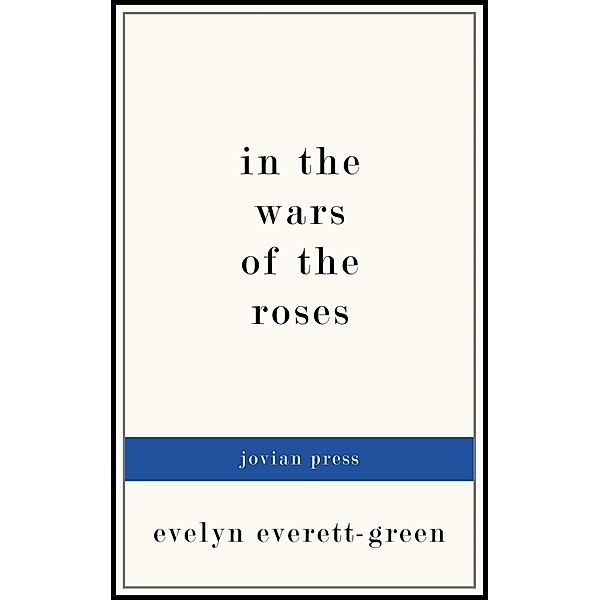 In the Wars of the Roses, Evelyn Everett-Green