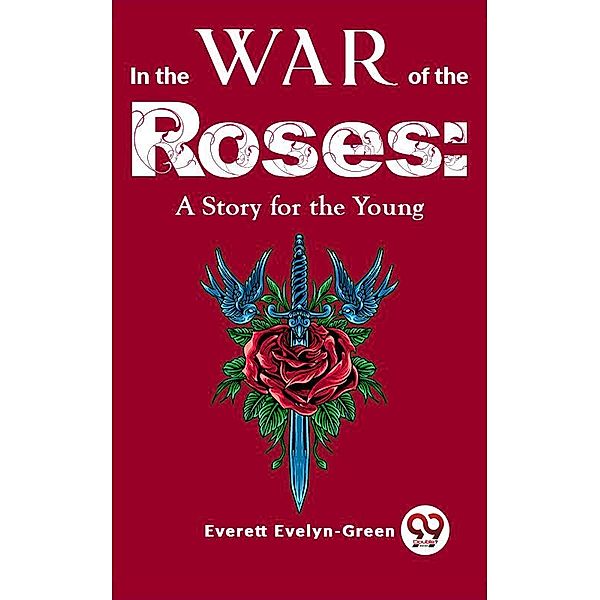 In The Wars Of The Roses: A Story For The Young, Everett Evelyn-Green