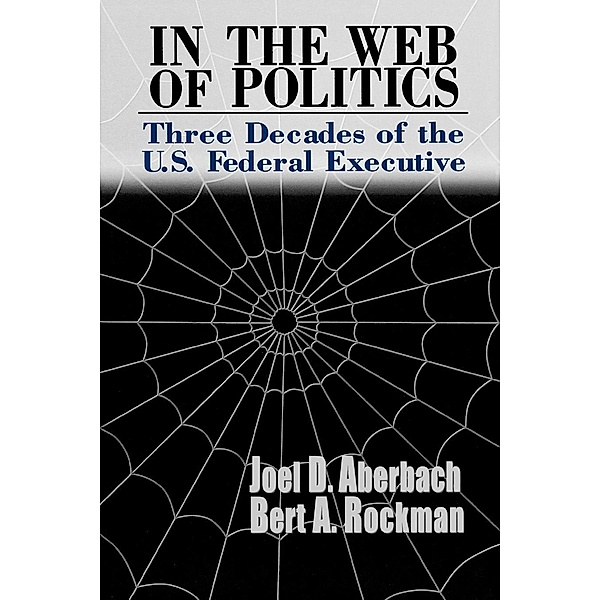 In the Web of Politics / Brookings Institution Press, Joel D. Aberbach, Bert A. Rockman