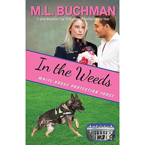 In the Weeds (White House Protection Force, #3), M. L. Buchman
