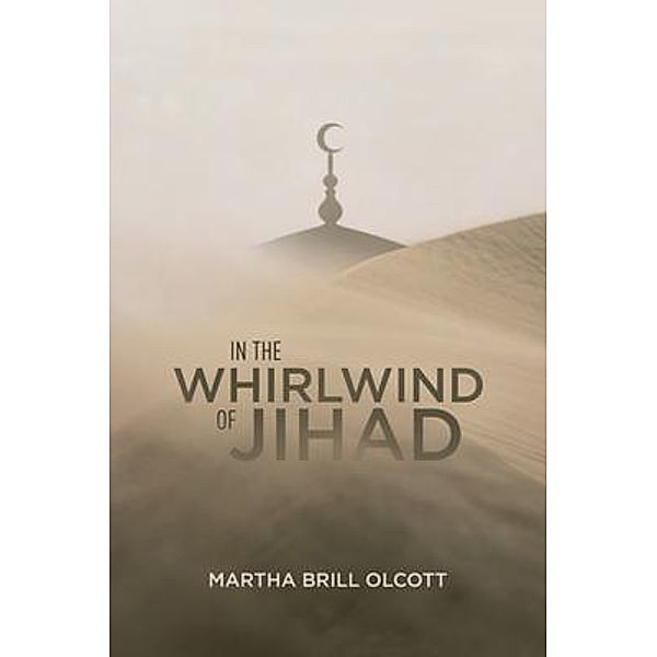 In the Whirlwind of Jihad / Carnegie Endowment for Int'l Peace, Martha Brill Olcott