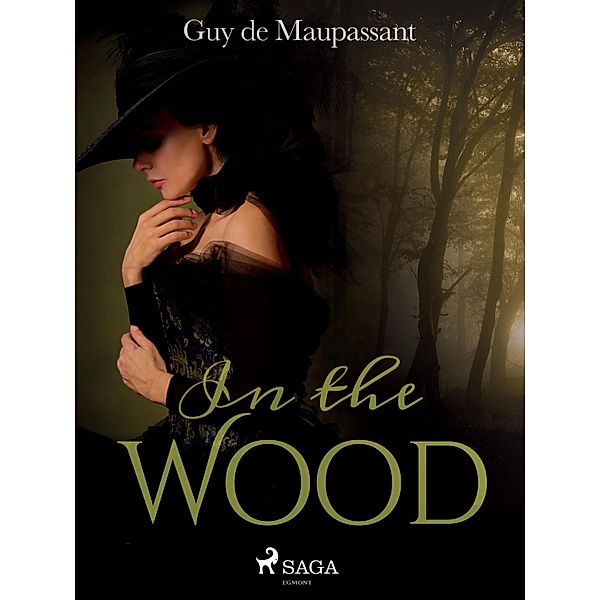 In the Wood / World Classics, Guy de Maupassant