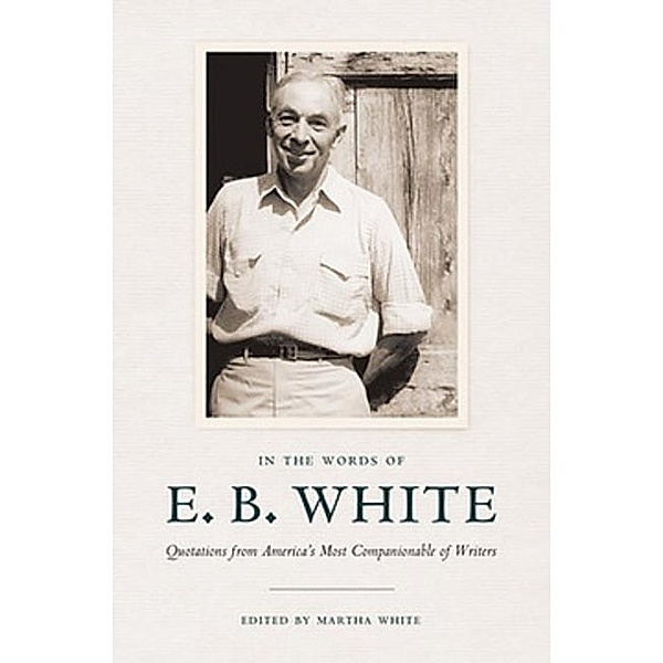 In the Words of E. B. White, E. B. White