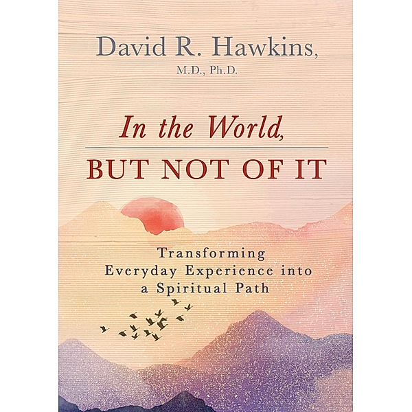 In the World, But Not of It, David R. Hawkins
