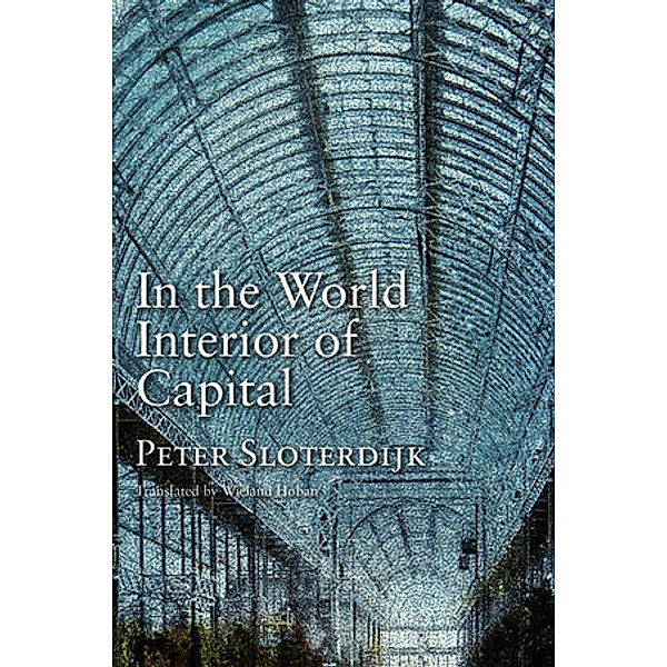 In the World Interior of Capital, Peter Sloterdijk