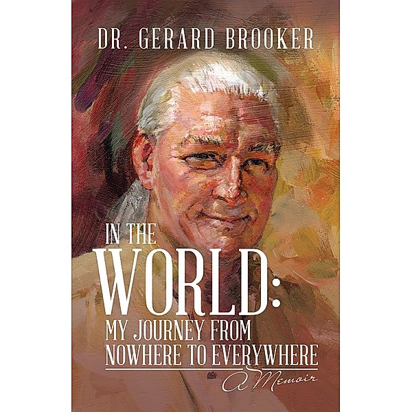 In the World: My Journey from Nowhere to Everywhere, Gerard Brooker