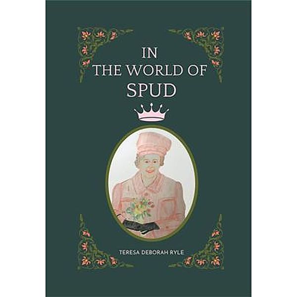 In the World of Spud, Teresa Deborah Ryle