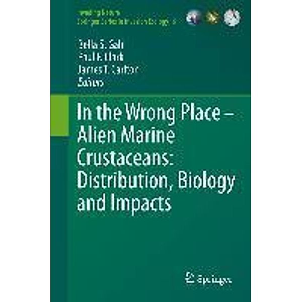 In the Wrong Place - Alien Marine Crustaceans: Distribution, Biology and Impacts / Invading Nature - Springer Series in Invasion Ecology Bd.6