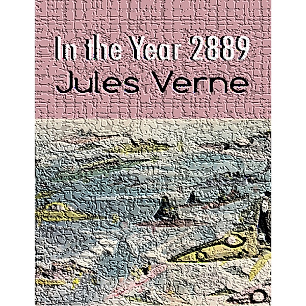 In the Year 2889, Jules Verne