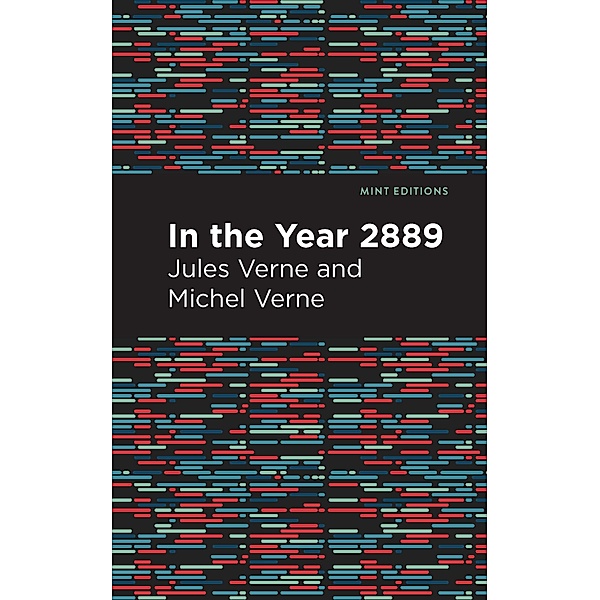 In the Year 2889 / Mint Editions (Scientific and Speculative Fiction), Jules Verne