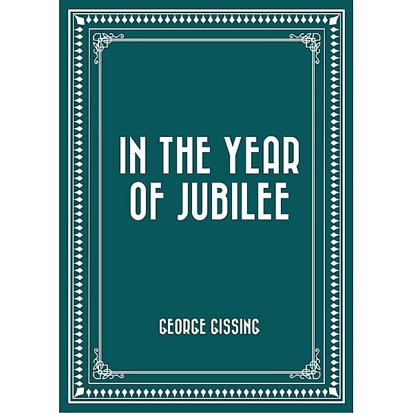 In the Year of Jubilee, George Gissing