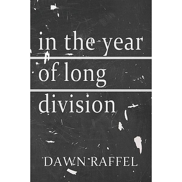In the Year of Long Division, Dawn Raffel